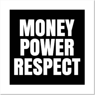 Money power respect Posters and Art